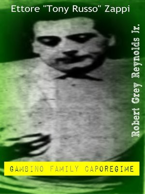 cover image of Ettore "Tony Russo" Zappi Gambino Family Caporegime